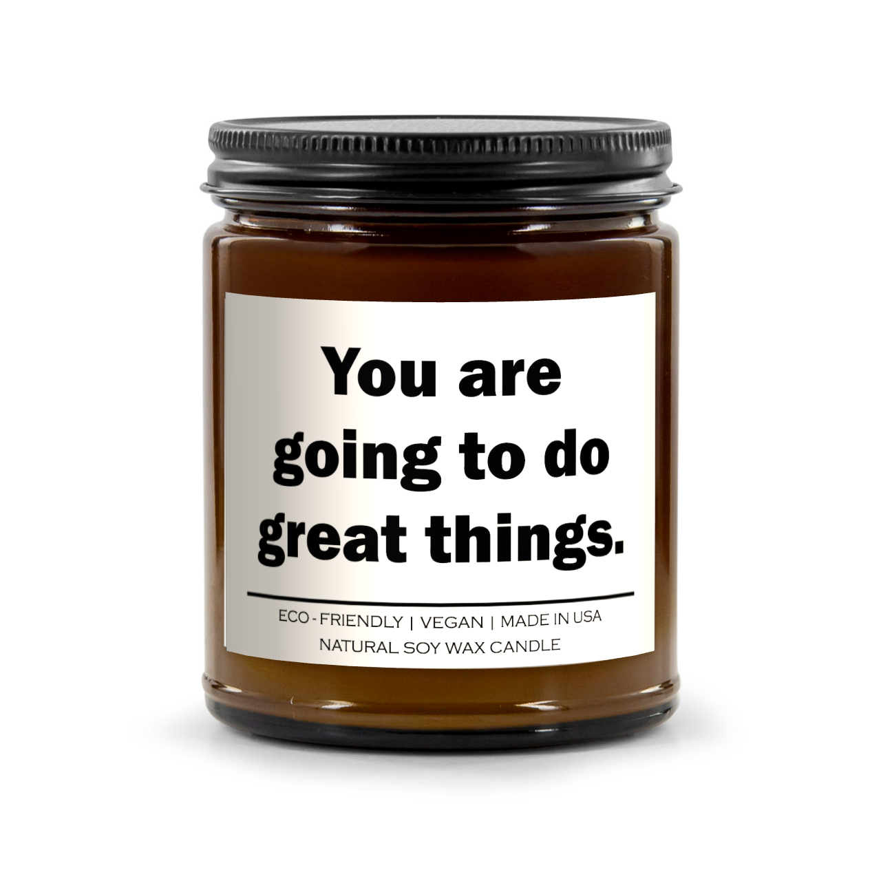 You are going to do great things Candle